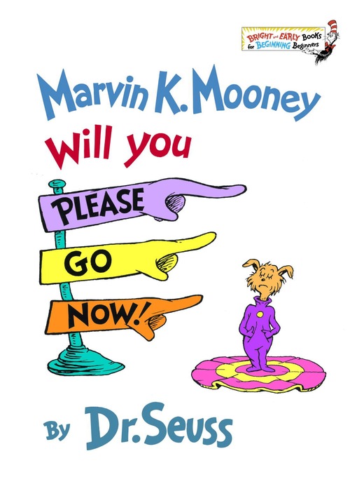 Title details for Marvin K. Mooney Will You Please Go Now! by Dr. Seuss - Wait list